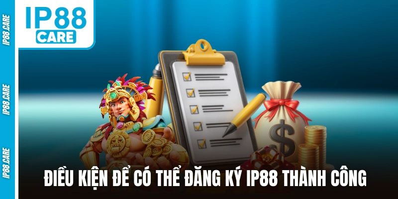 Điều kiện để có thể đăng ký IP88 thành công