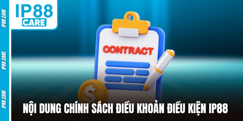Nội dung chính sách điều khoản điều kiện IP88 