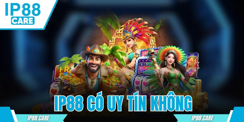 IP88 Có Uy Tín Không