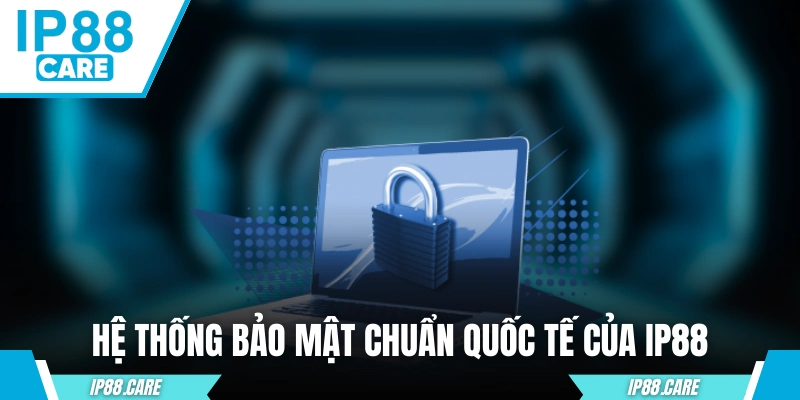Hệ thống bảo mật chuẩn quốc tế của IP88 
