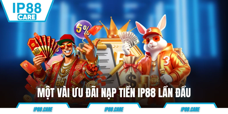Một vài ưu đãi nạp tiền IP88 lần đầu