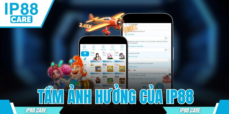 Tầm Ảnh Hưởng Của IP88